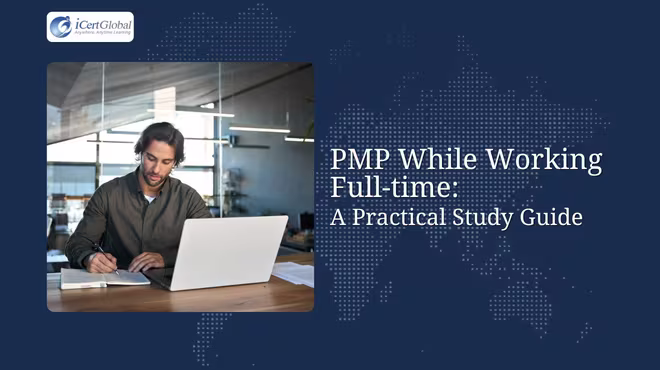 PMP While Working Full-time : A Practical Study Guide